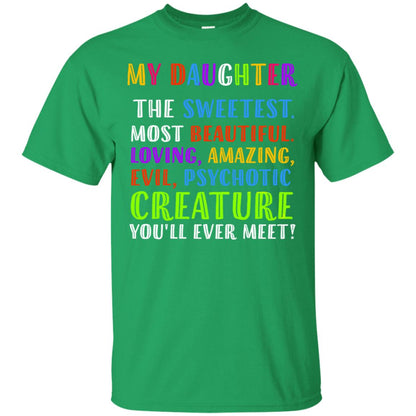 My Daughter The Sweetest Most Beautiful Loving Amazing Shirt Irish Green