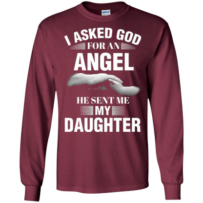 Fathers Day T-shirt I Asked God For An Angel He Sent Me My Daughter Maroon