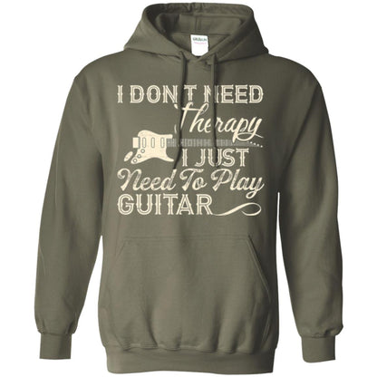 Guitar T-shirt I Don_t Need Therapy I Just Need To Play Guitar Military Green