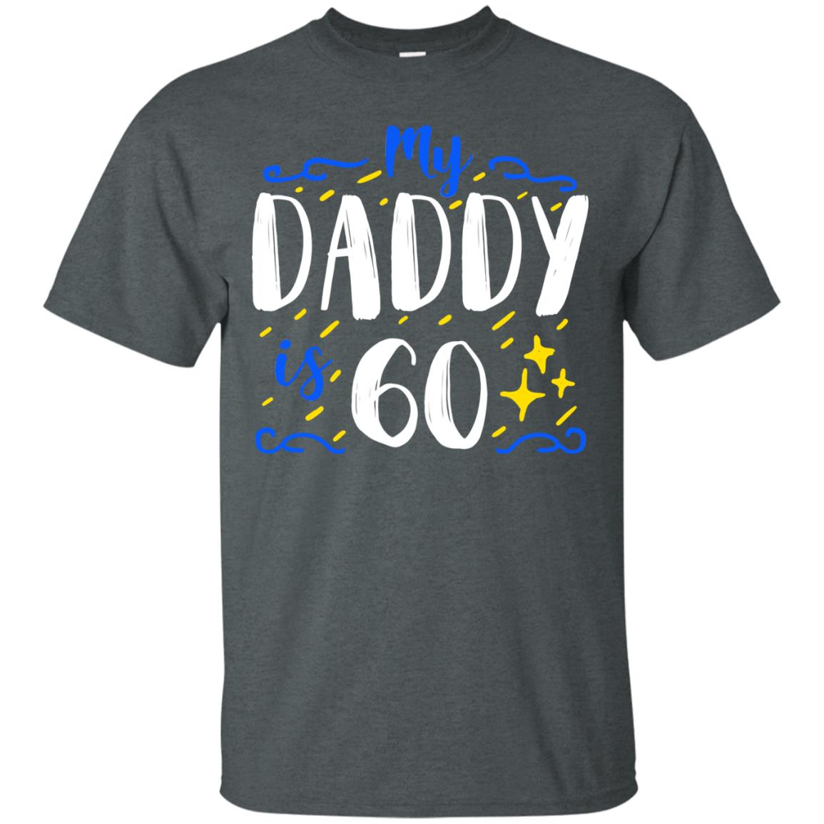 My Daddy Is 60 60th Birthday Daddy Shirt For Sons Or Daughters Dark Heather