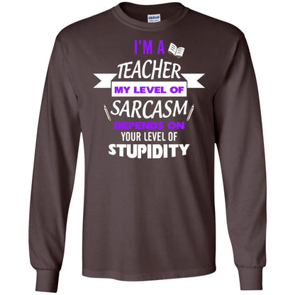Im A Teacher My Level Of Saracasm Depends On Your Level Of Stupidity Dark Chocolate