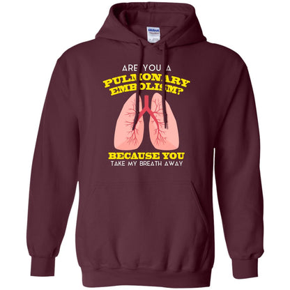 Are You A Pulmonary Embolism Funny Saying Shirt For Nurse Maroon