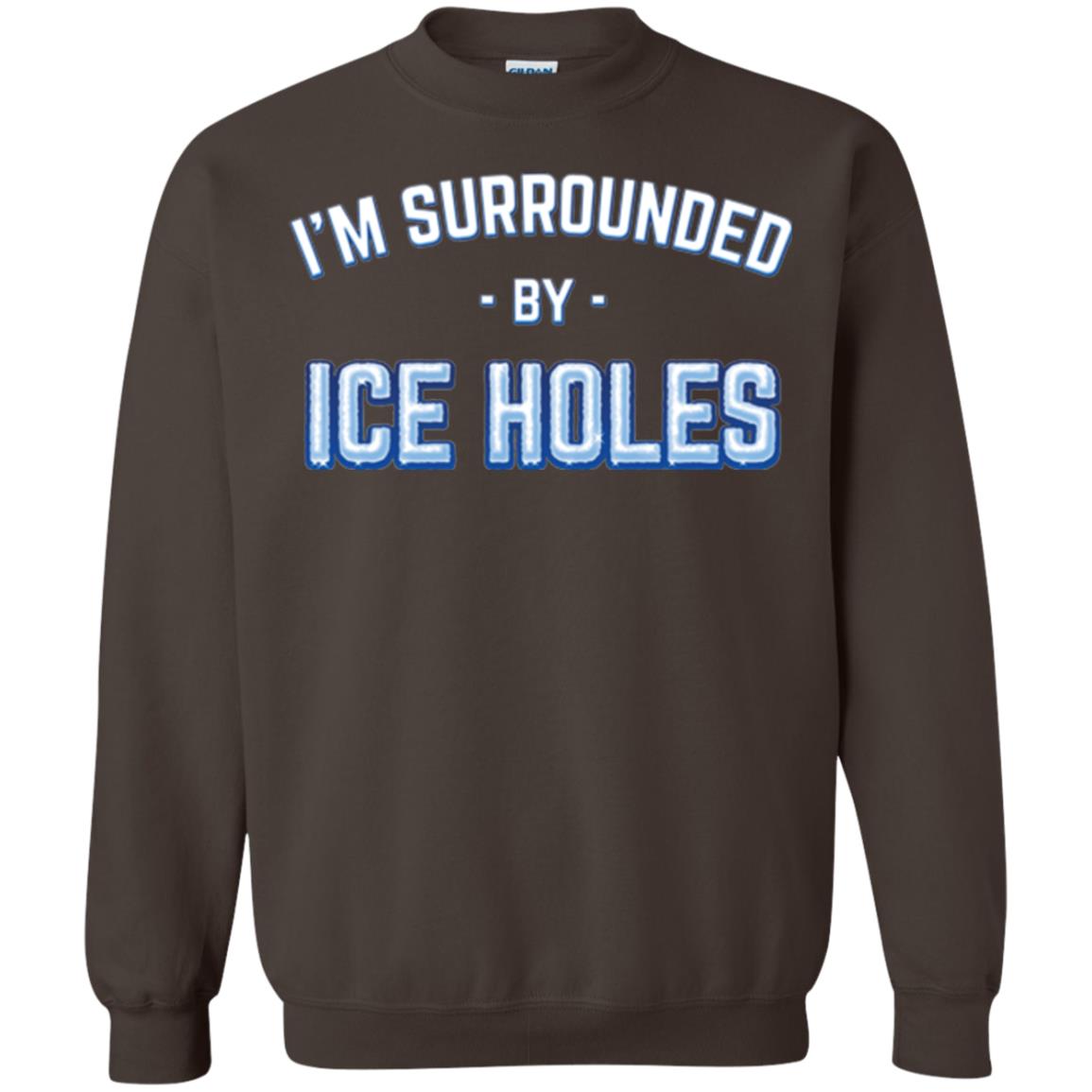 Funny Ice Fishing T-shirt I_m Surrounded By Ice Holes Dark Chocolate