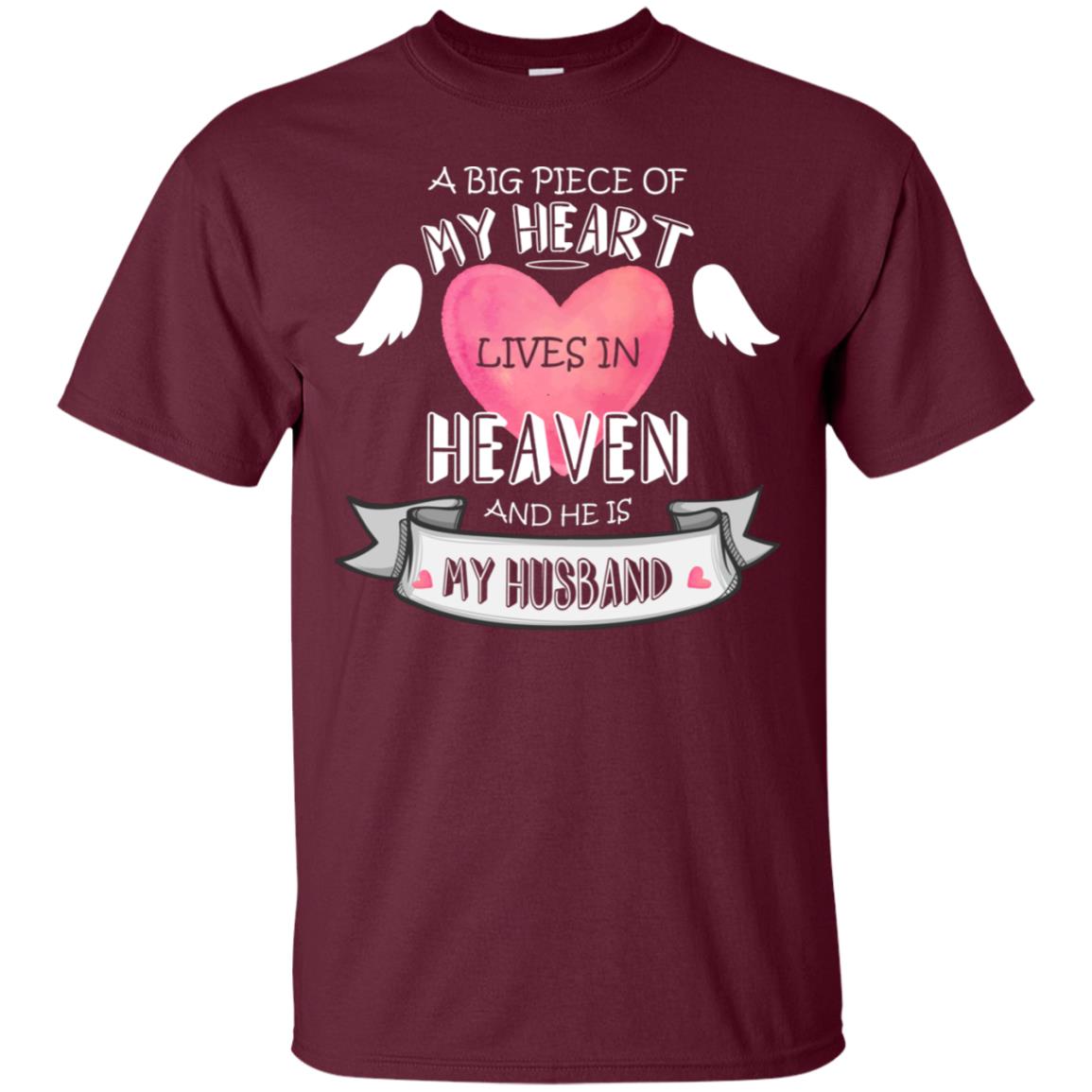 A Big Piece Of My Heart Lives In Heaven And He Is My Husband Shirt Maroon
