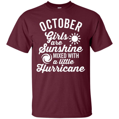 October Girls Are Sunshine Mixed With A Little Hurricane T-shirt Maroon