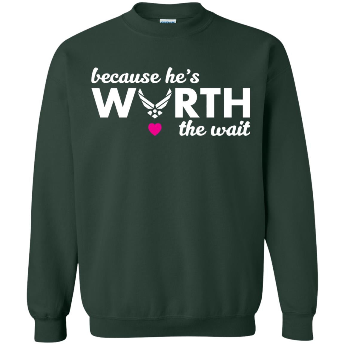 Because He Is Worth The Wait Military Wife Girlfriend T-shirt Forest Green