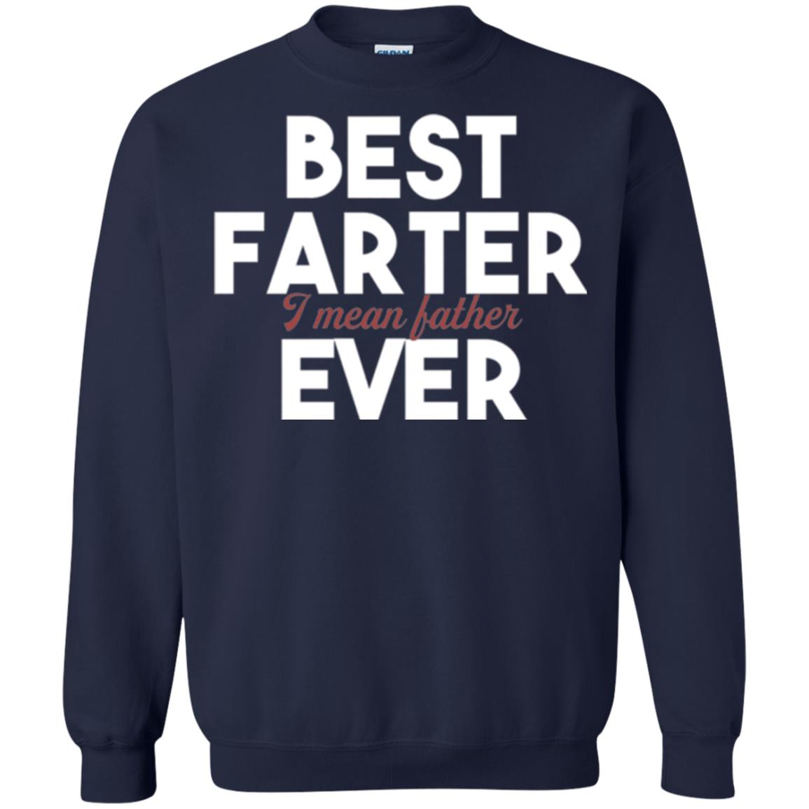 Father T-shirt Best Farter I Mean Best Father Ever Navy
