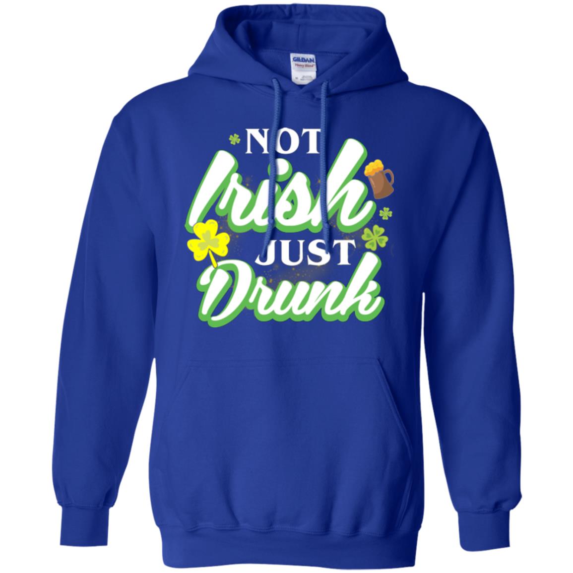 St. Patrick's Day T-shirt Not Irish Just Drunk Royal