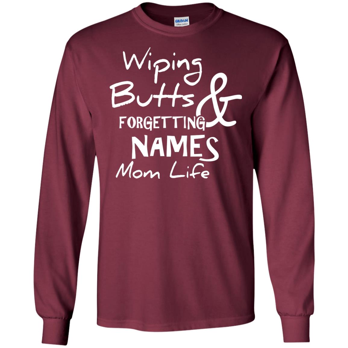 Mommy T-shirt Wiping Butts And Forgetting Names Mom Life Maroon