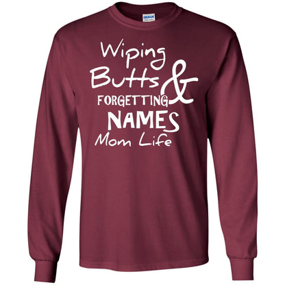 Mommy T-shirt Wiping Butts And Forgetting Names Mom Life Maroon