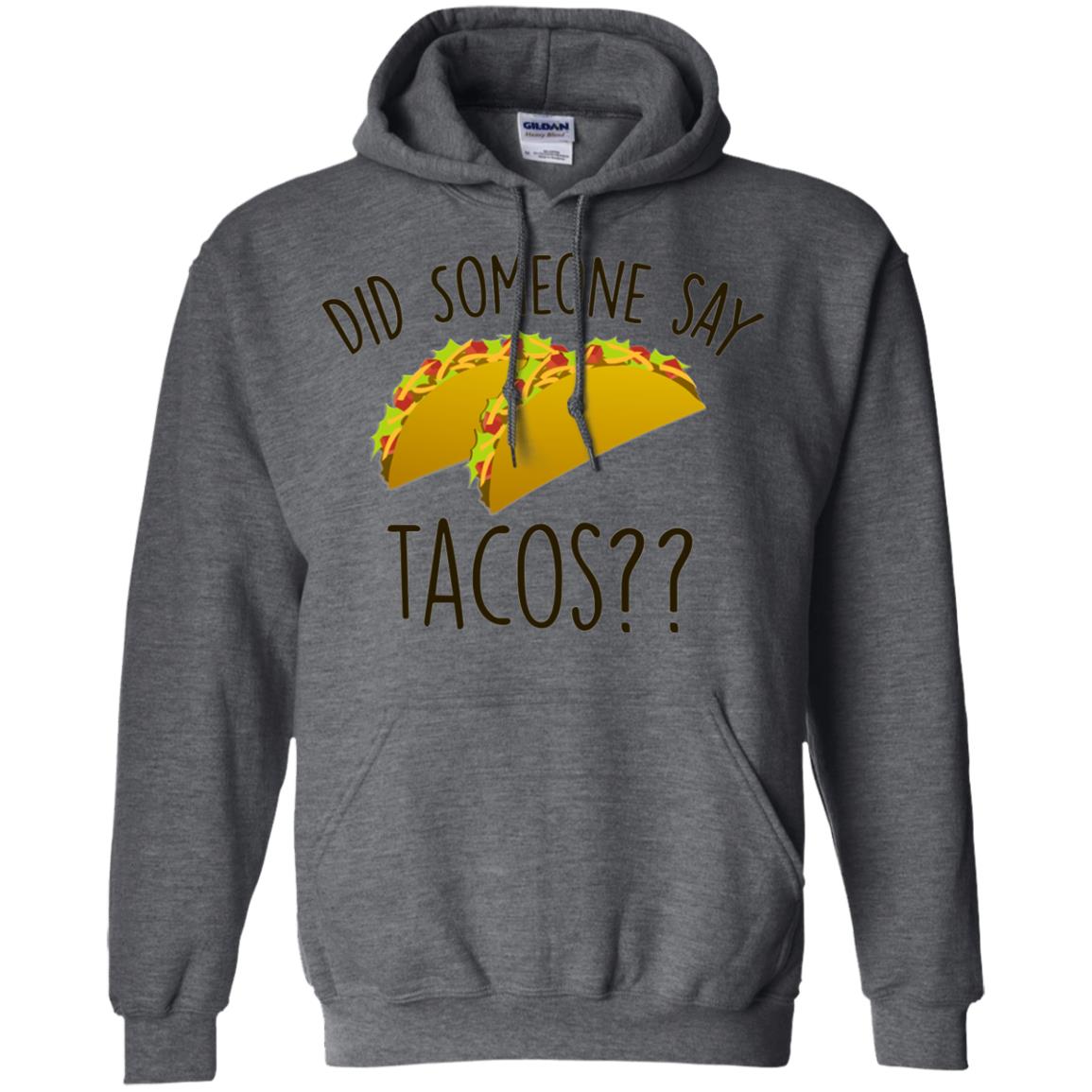 Did Someone Say Tacos Taco Lover T-shirt Dark Heather