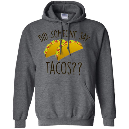Did Someone Say Tacos Taco Lover T-shirt Dark Heather