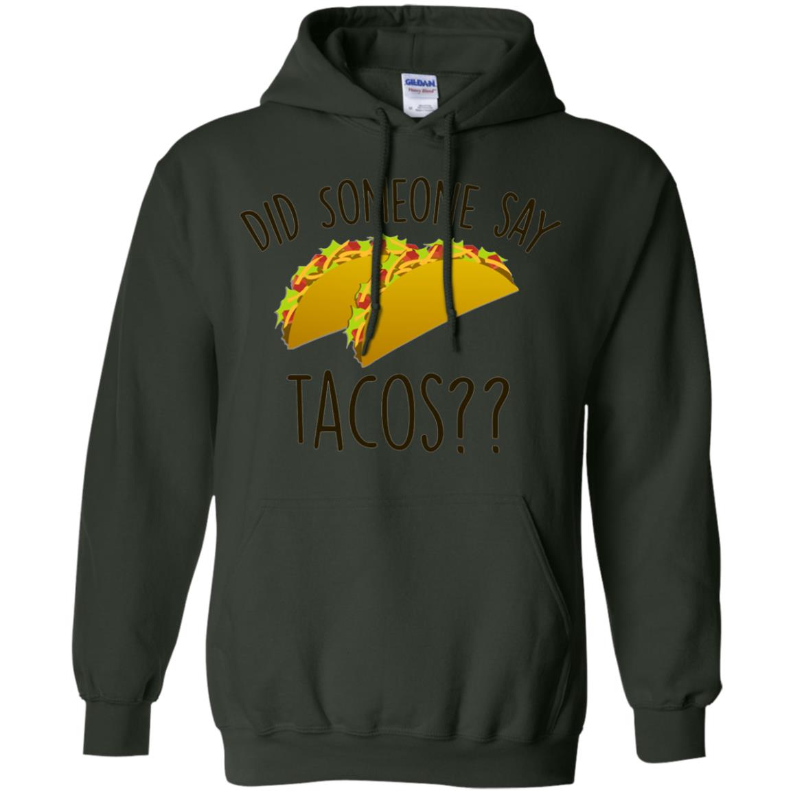 Did Someone Say Tacos Taco Lover T-shirt Forest Green