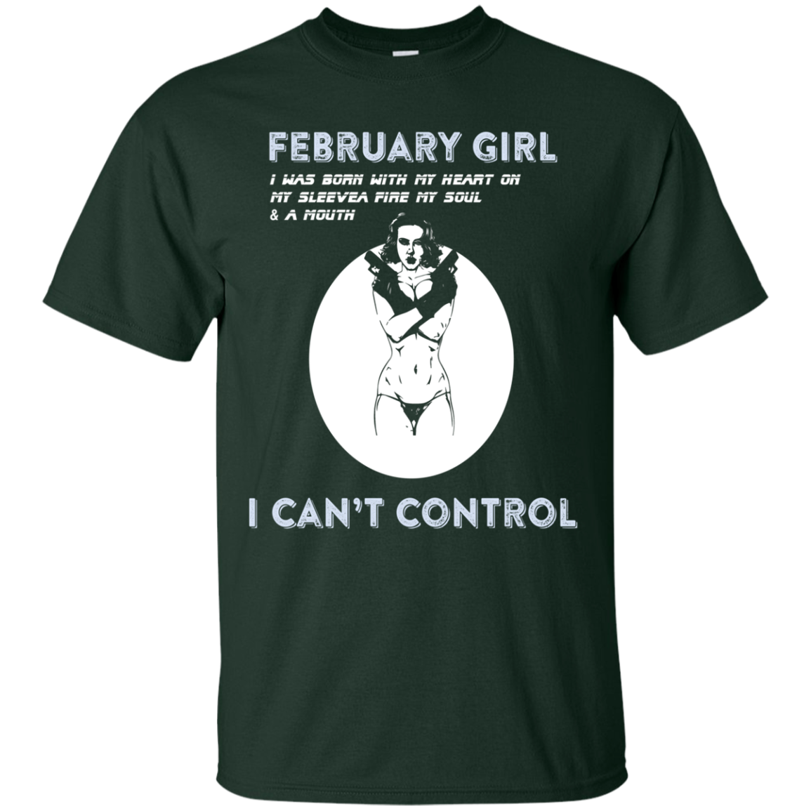 February Girl I Was Born With My Heart T-shirt Forest Green