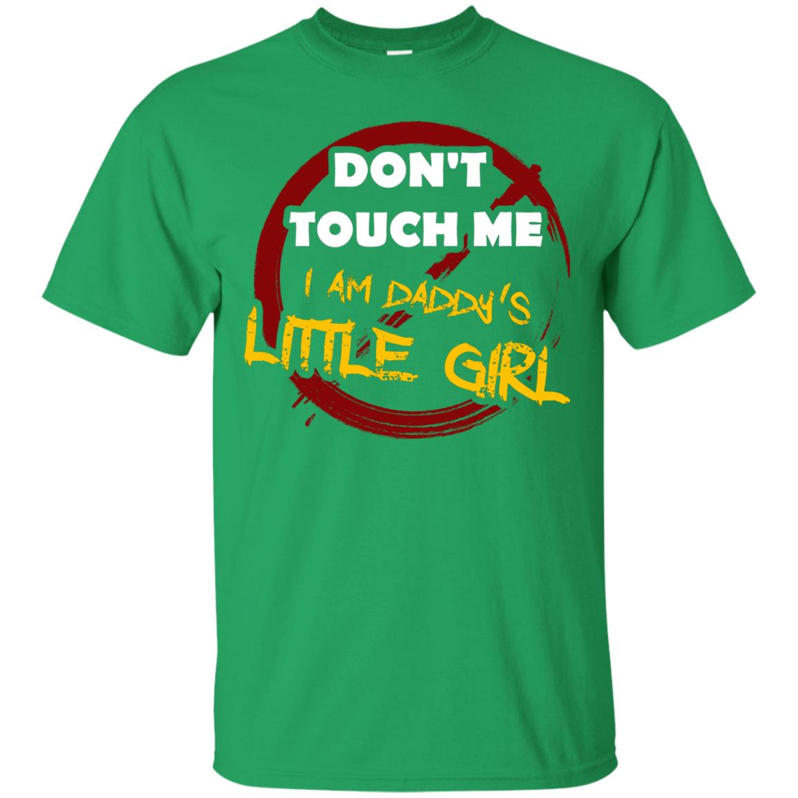 Daddy Shirt Warning Dont Touch Me I Am Daddy Of Little Girl Irish Green