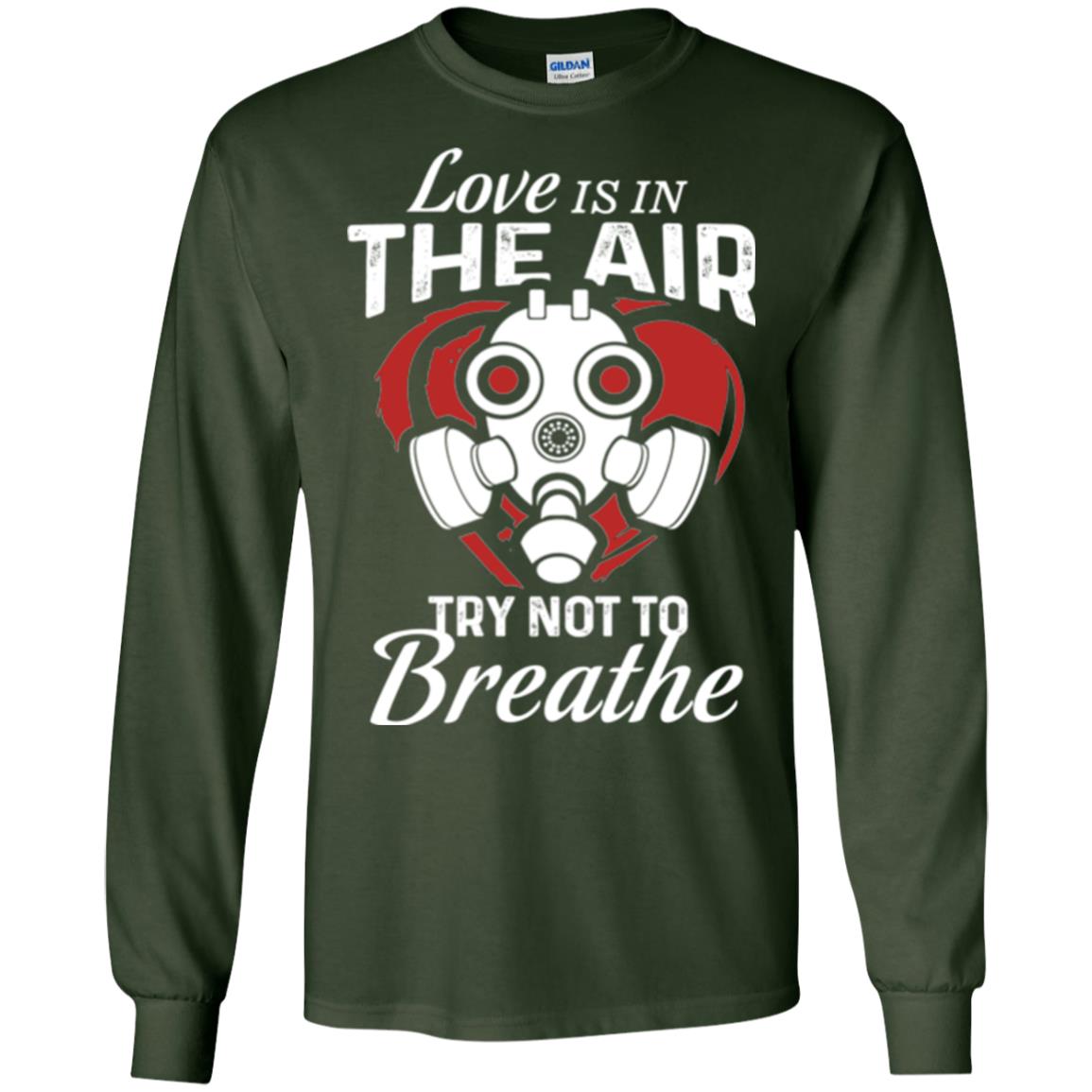 Valentines Day T-shirt Love Is In The Air Try Not To Breathe Forest Green