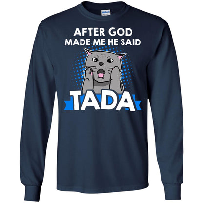 After God Made Me He Said Tada Cat Lover T-shirt Navy
