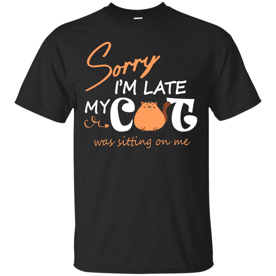 Sorry I'm Late My Cat Was Sitting On Me Cat Lover T-shirt Black