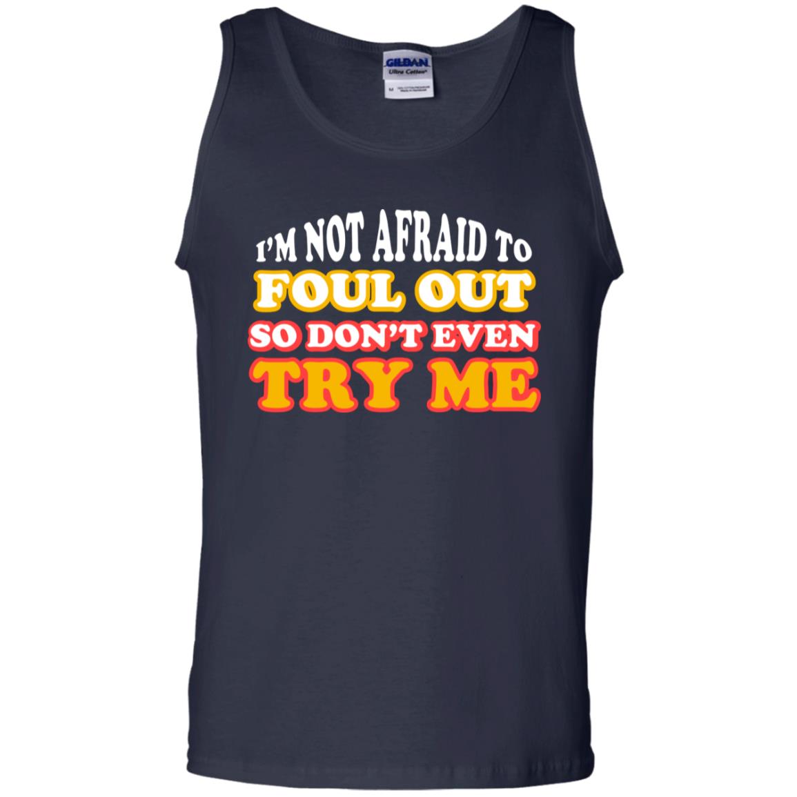 I'm Not Afraid To Foul Out So Don't Even Try Me Best Quote Shirt Navy