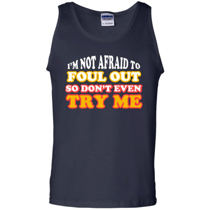 I'm Not Afraid To Foul Out So Don't Even Try Me Best Quote Shirt Navy