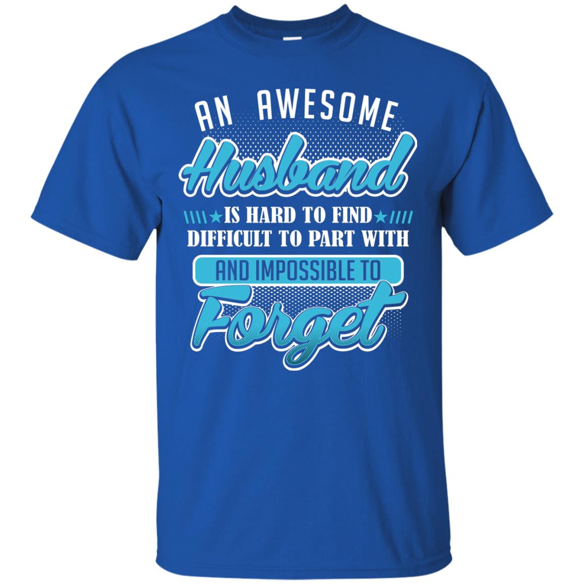 Husband T-shirt An Awesome Husband Is Hard To Royal