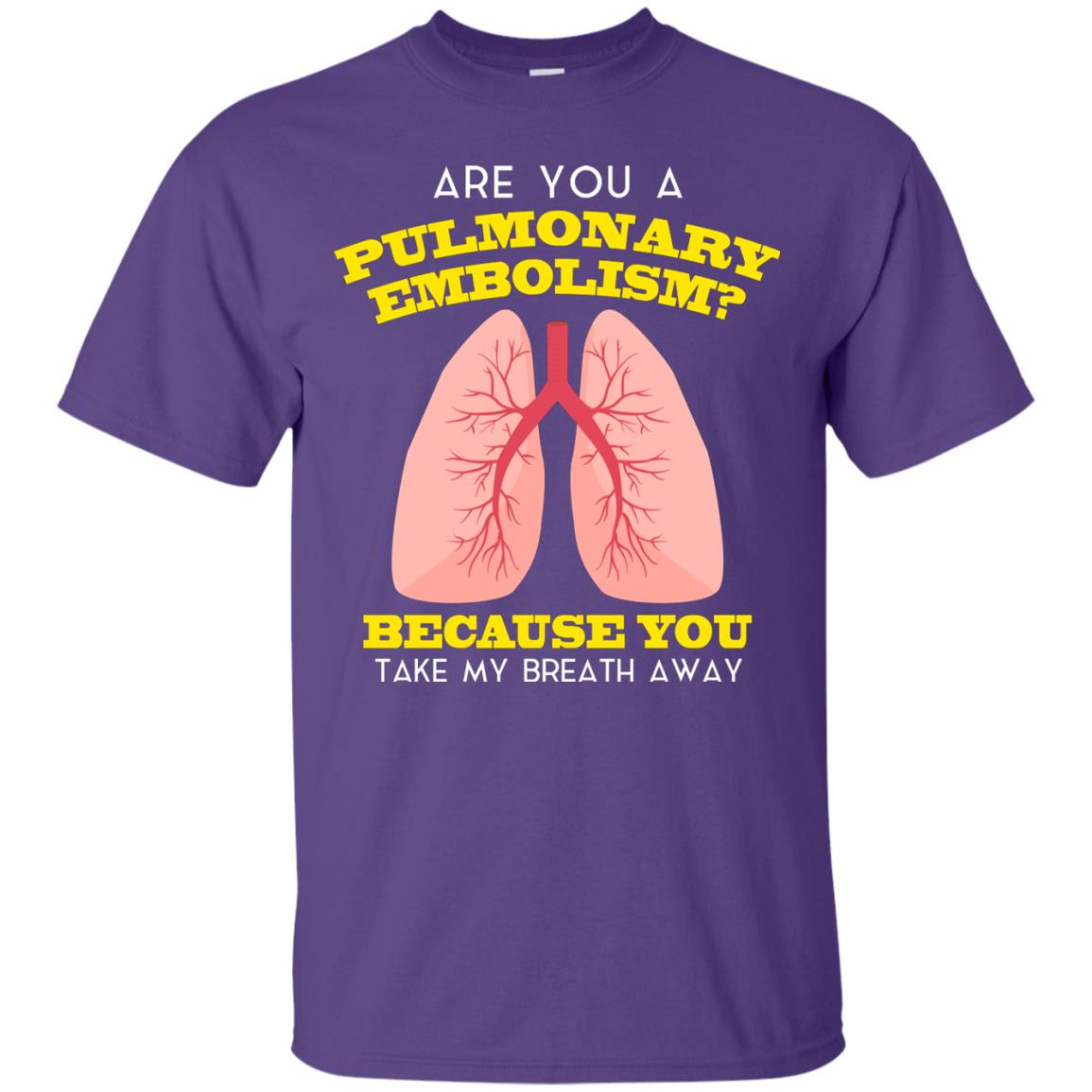 Are You A Pulmonary Embolism Funny Saying Shirt For Nurse Purple