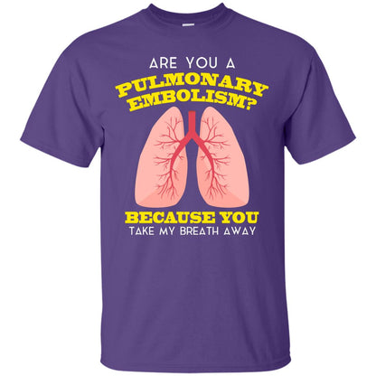 Are You A Pulmonary Embolism Funny Saying Shirt For Nurse Purple