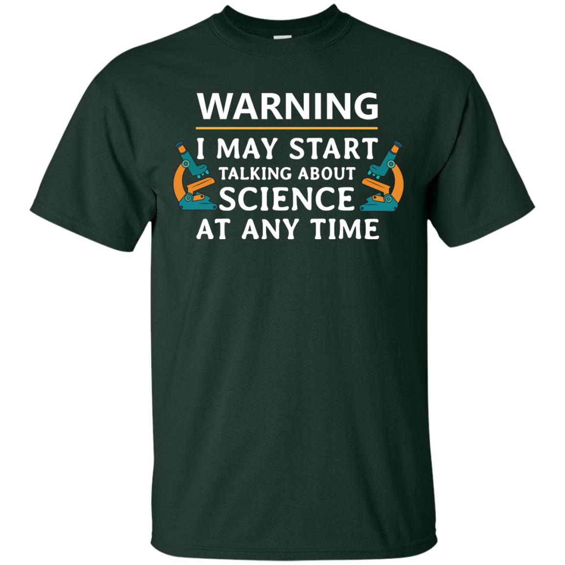 Warning I May Start Talking About Science At Any Time Shirt Forest