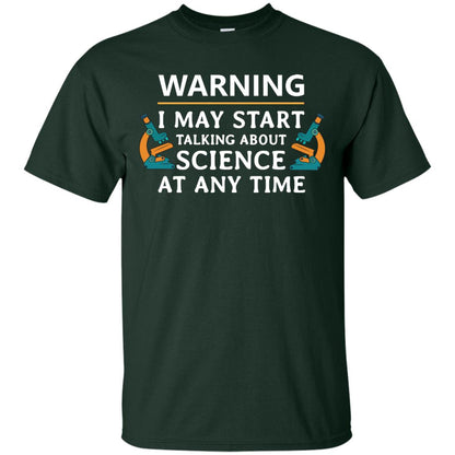 Warning I May Start Talking About Science At Any Time Shirt Forest