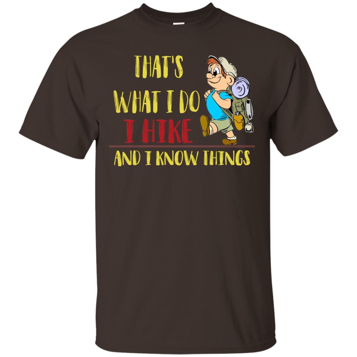 That's What I Do I Hike And I Know Things Hiking Lovers Shirt Dark Chocolate