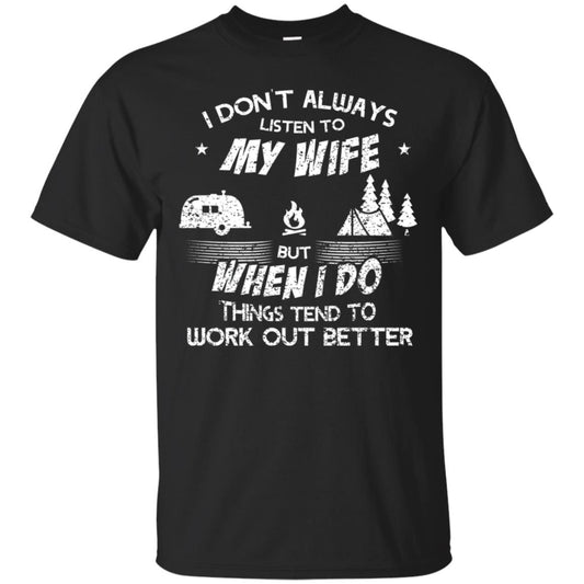 I Dont Always Listen To My Irish Wife But When I Do Things Tend To Work Out Better Camping Shirt Black
