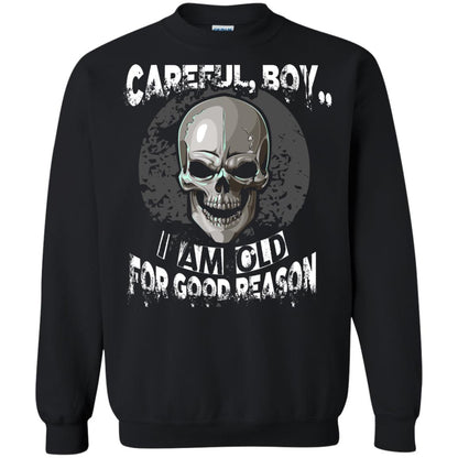 Careful Boy I Am Old For Good Reason T-shirt Black