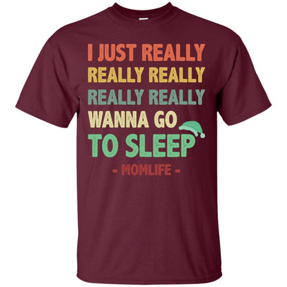 I Just Really Really Really Really Really Wanna Go To Sleep Mom Life Maroon