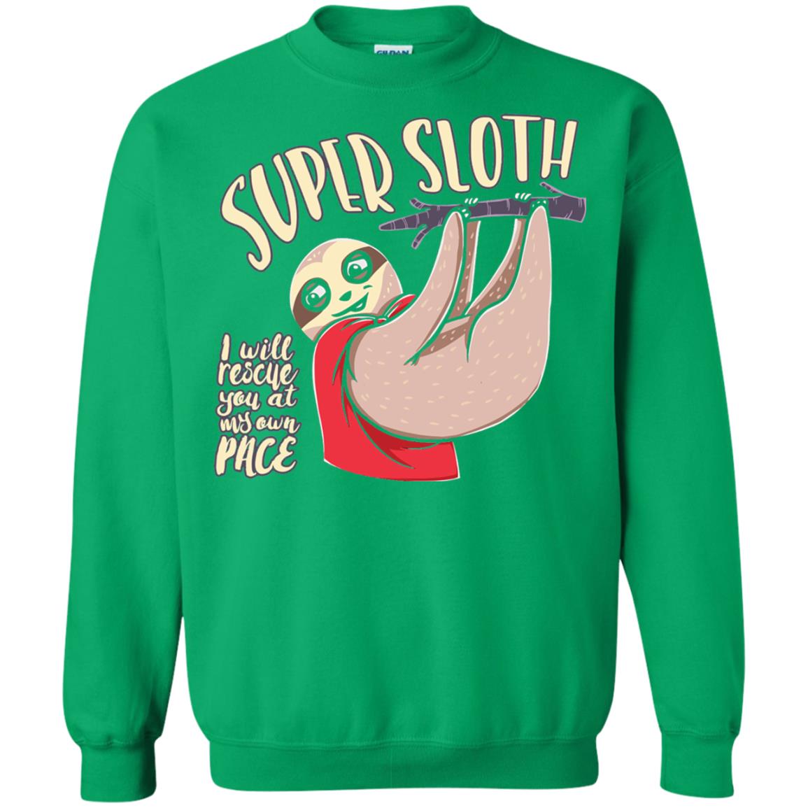 Funny Sloth T-shirt I Will Rescue You At My Own Pace Irish Green