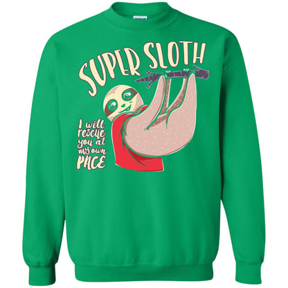 Funny Sloth T-shirt I Will Rescue You At My Own Pace Irish Green