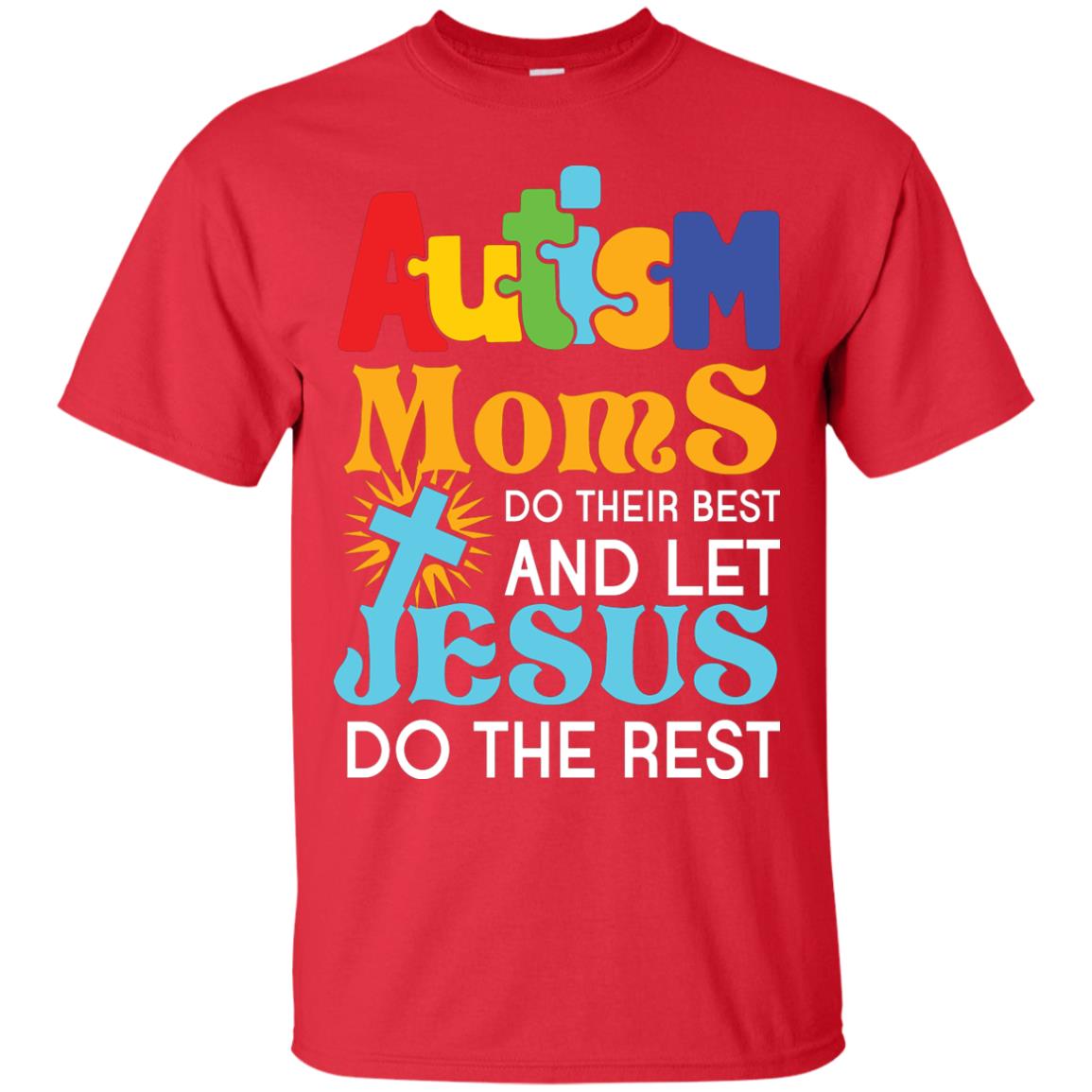 Autism Moms Do Their Best And Let Jesus Do The Rest Autism Mom T-shirt Red