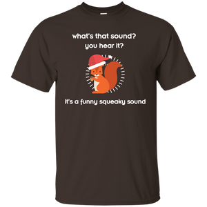 Squirrel T-shirt What's That Sound You Hear It It's A Funny Squeaky Sound