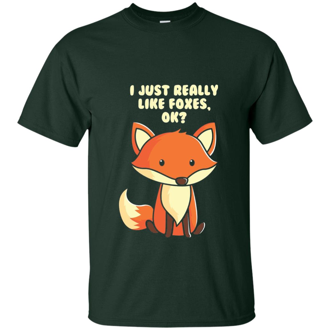 Funny Fox T-shirt I Just Really Like Foxes Ok Forest