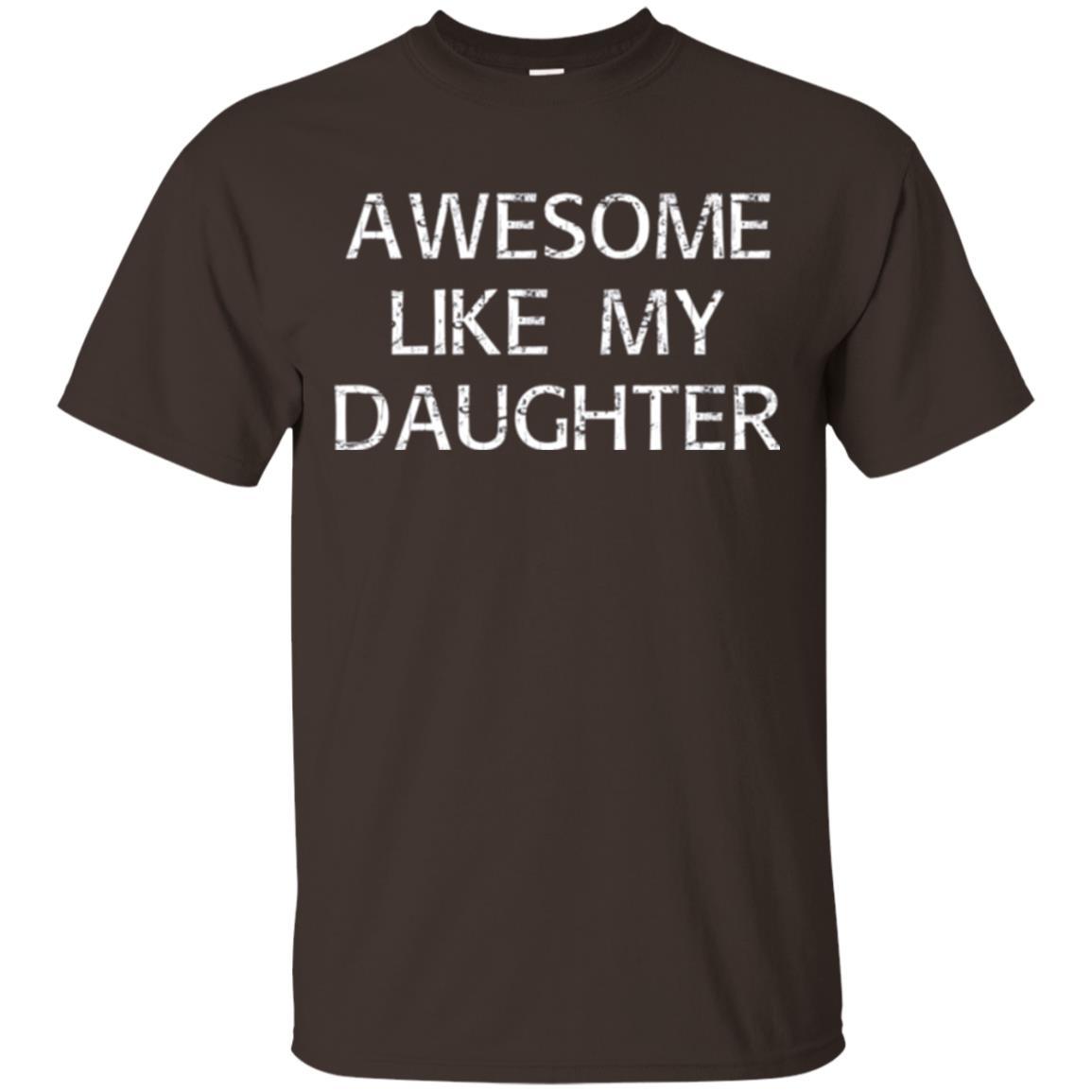 Parent T-shirt Awesome Like My Daughter Dark Chocolate