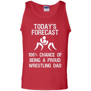 Wrestling Dad Shirt Today Forecast Chance Of Being A Proud Wrestling Dad