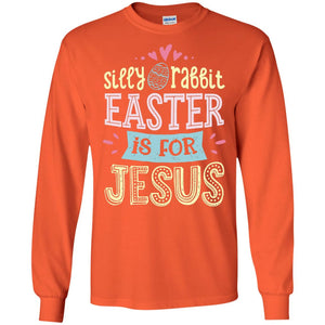 Silly Rabbit Easter Is For Jesus Easter Day Shirt