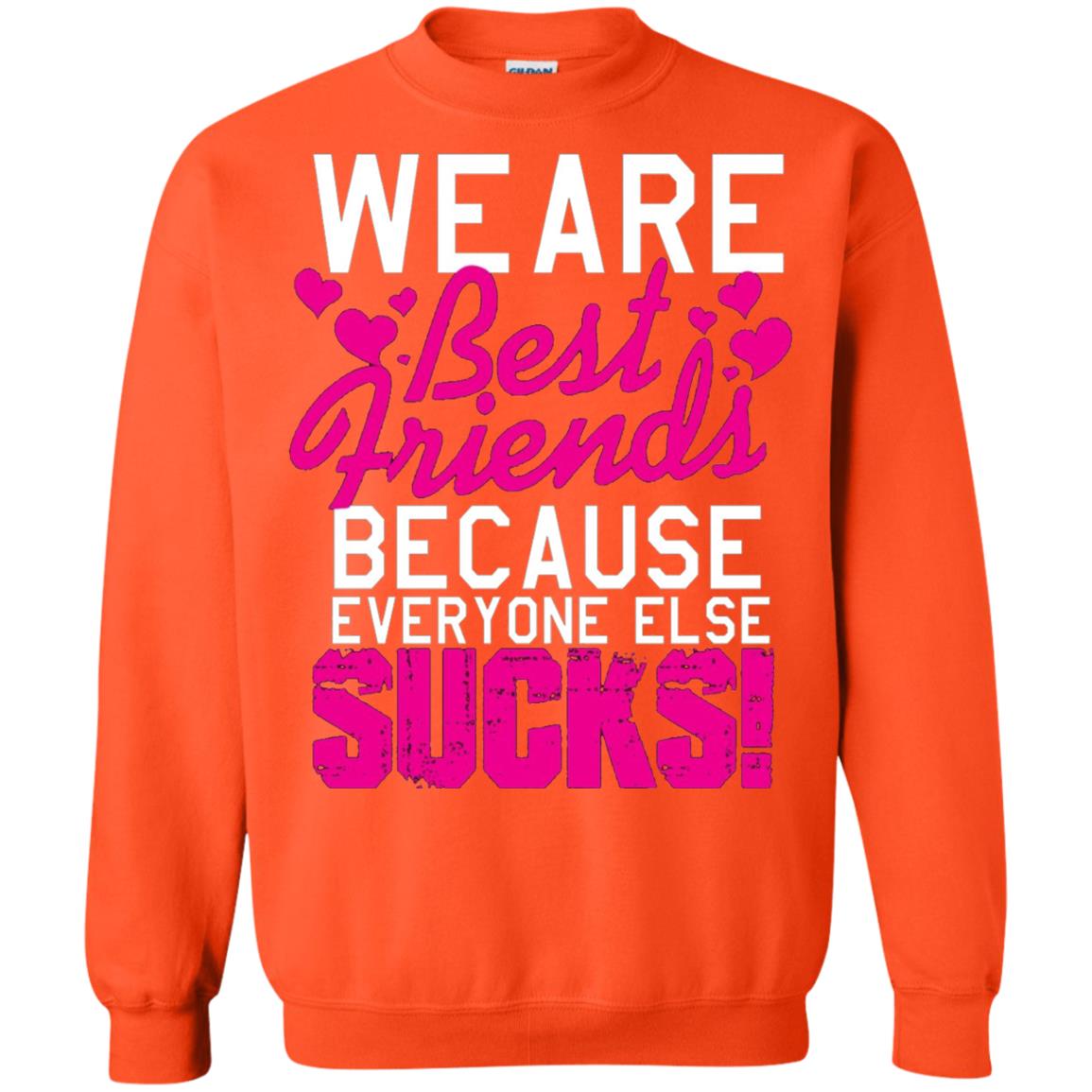 We Are Best Friends Because Everyone Else Sucks T-shirt Orange