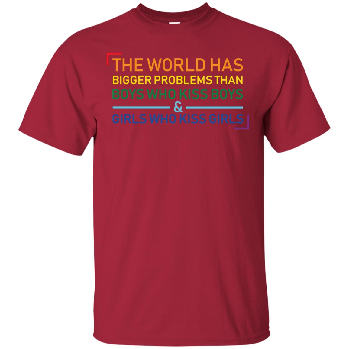 The World Has Bigger Problems Than Boys Who Kiss Boys Girls Who Kiss Girls Shirt Cardinal