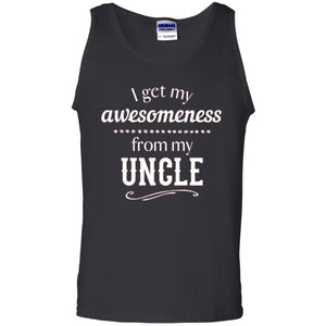 Family T-shirt I Get My Awesomeness From My Uncle