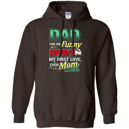 Dad You Are Funny Brave My First Love, Even Mom Thinks You're A Dickhead Dark Chocolate