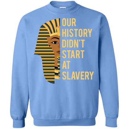 Proud African American Woman T-shirt Our History Didn_t Start At Slavery Carolina Blue