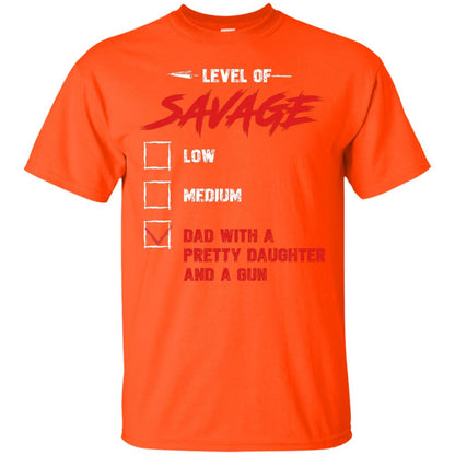 Level Of Savage Dad With A Pretty Daughter And A Gun Orange