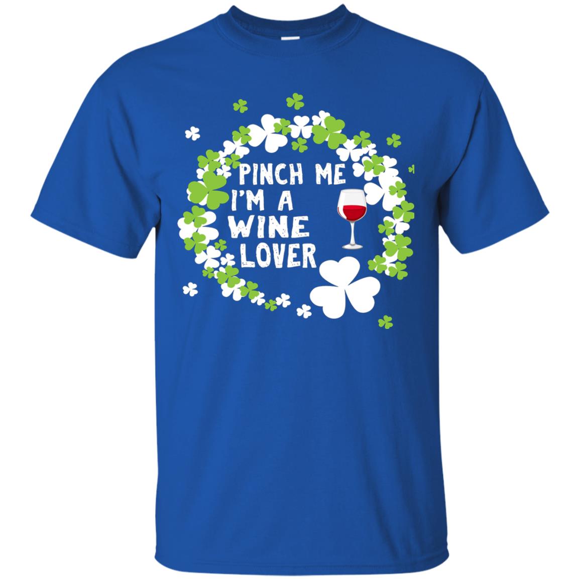 Pinch Me Im Wine Lover Shirt Royal