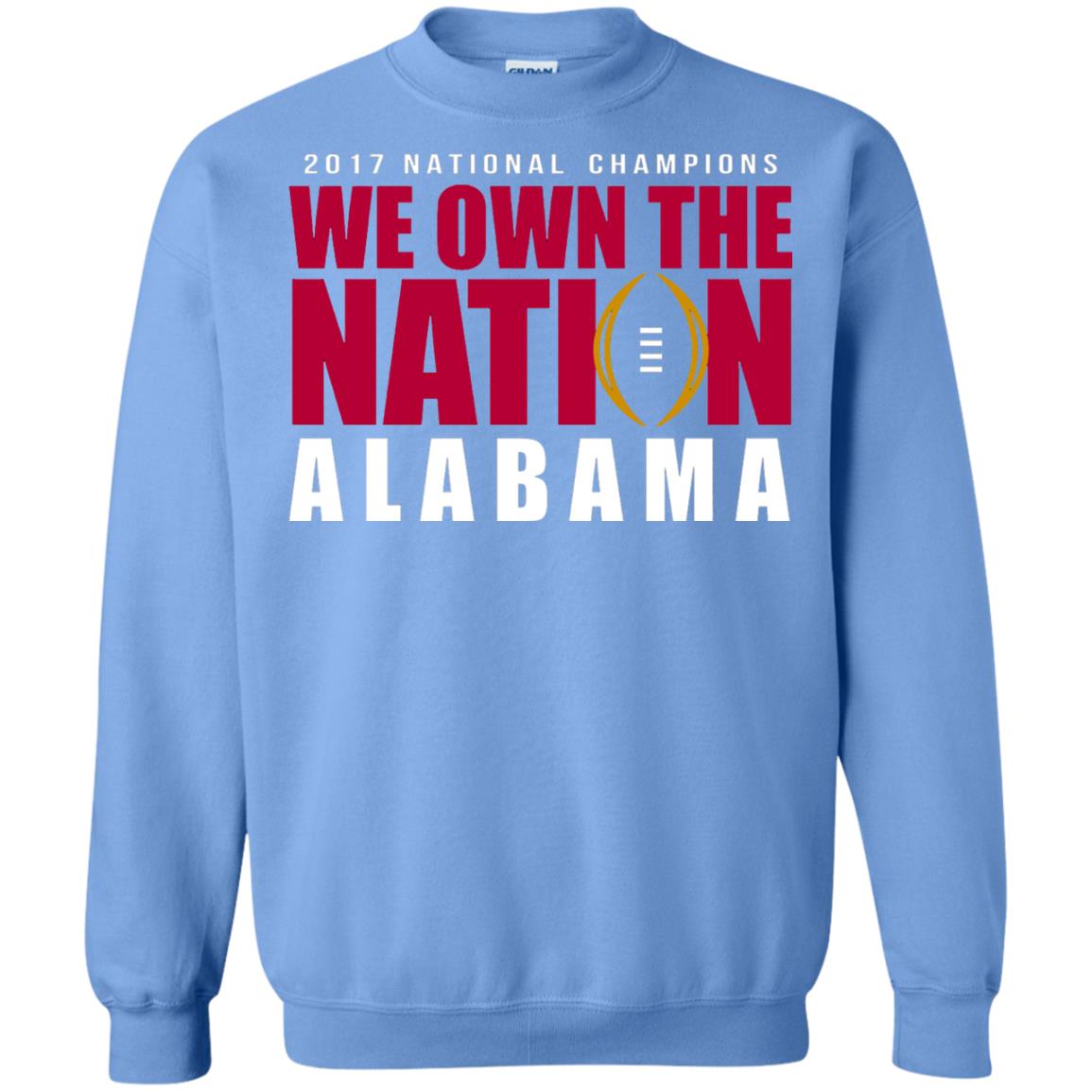 Football T-shirt 2017 National Champions We Own The Nation Alabama Carolina Blue