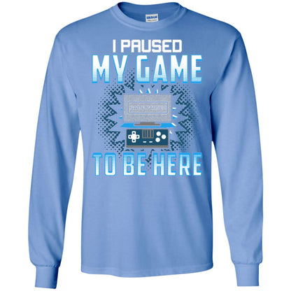 Funny Gaming T-shirt I Paused My Game To Be Here Carolina Blue